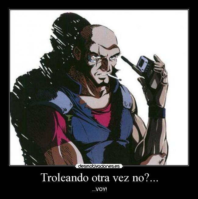 Troleando otra vez no?... -