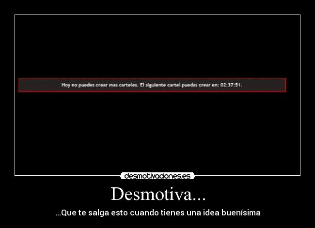 Desmotiva... - ...Que te salga esto cuando tienes una idea buenísima