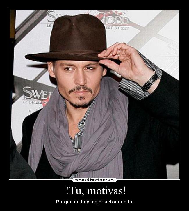 !Tu, motivas! - Porque no hay mejor actor que tu.