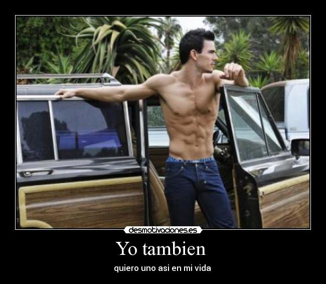 Yo tambien - quiero uno asi en mi vida