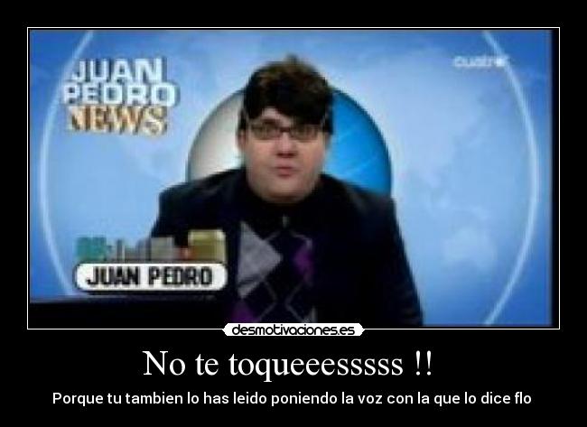 No te toqueeesssss !! -