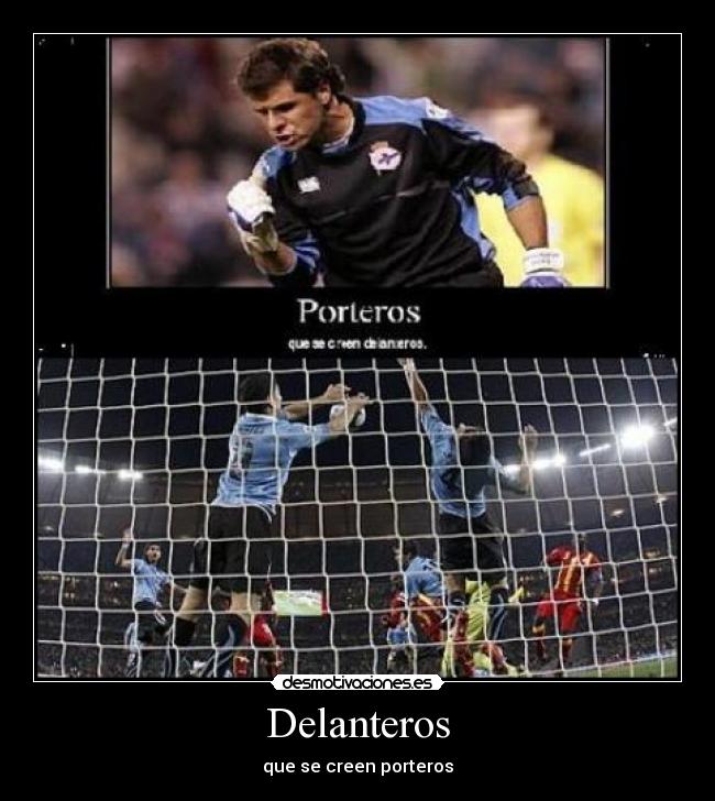 Delanteros - que se creen porteros