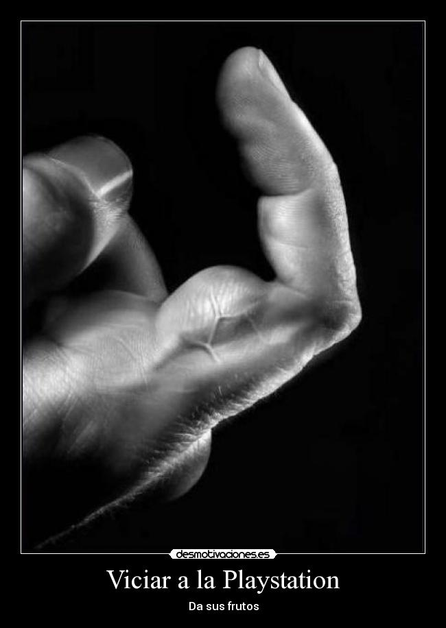 Viciar a la Playstation - Da sus frutos