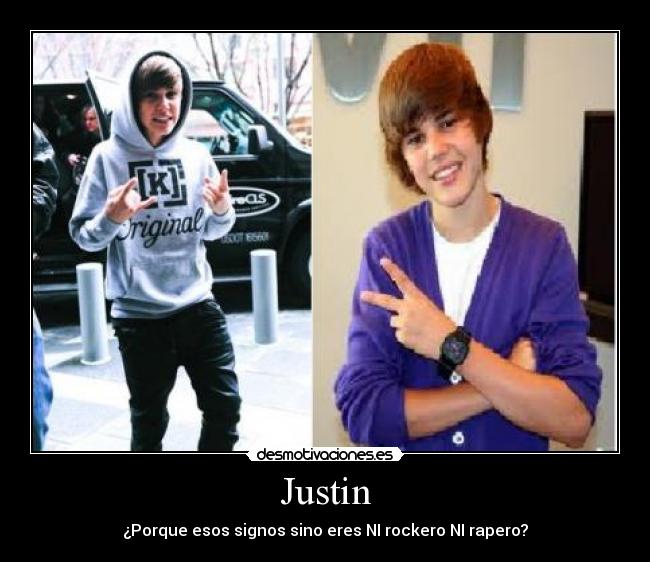 Justin - ¿Porque esos signos sino eres NI rockero NI rapero?