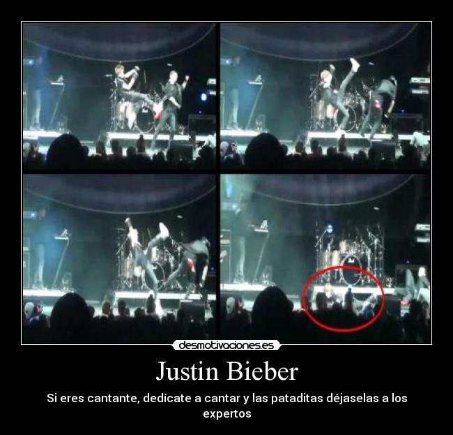 Justin Bieber - Si eres cantante, dedícate a cantar y las pataditas déjaselas a los expertos