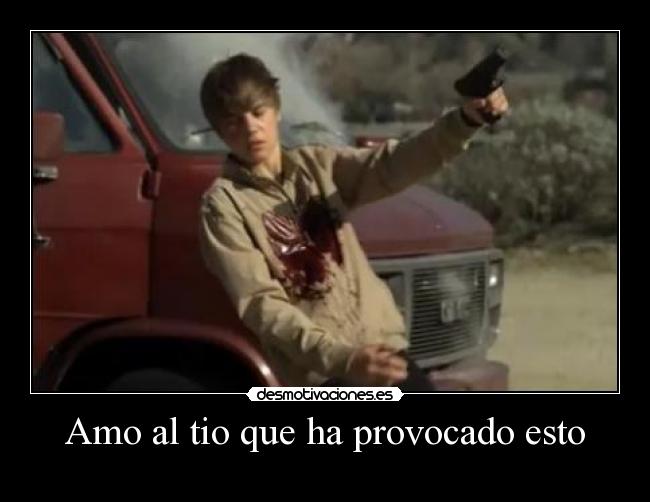 Amo al tio que ha provocado esto -