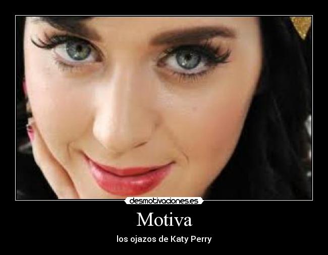 Motiva - los ojazos de Katy Perry