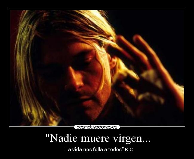 Nadie muere virgen... -