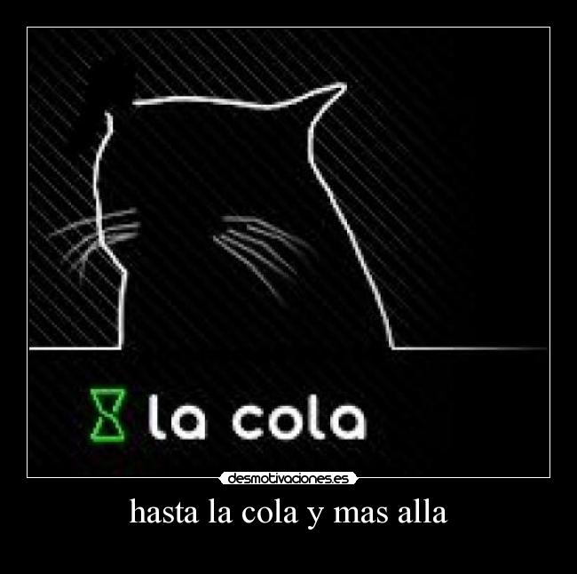 hasta la cola y mas alla -