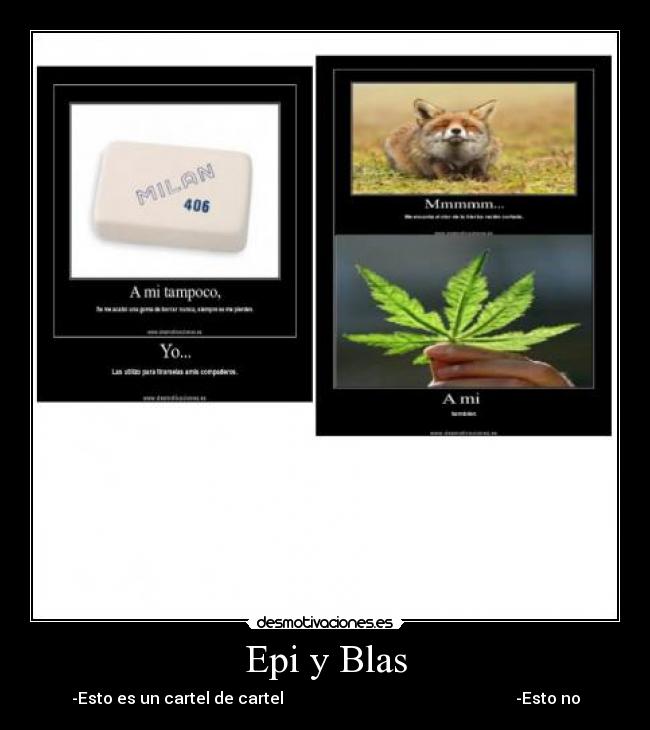 Epi y Blas - -Esto es un cartel de cartel                                                          -Esto no