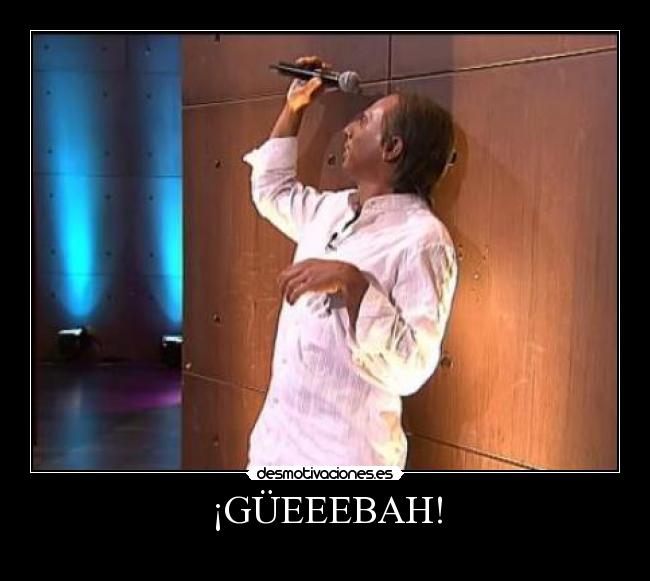 ¡GÜEEEBAH! -