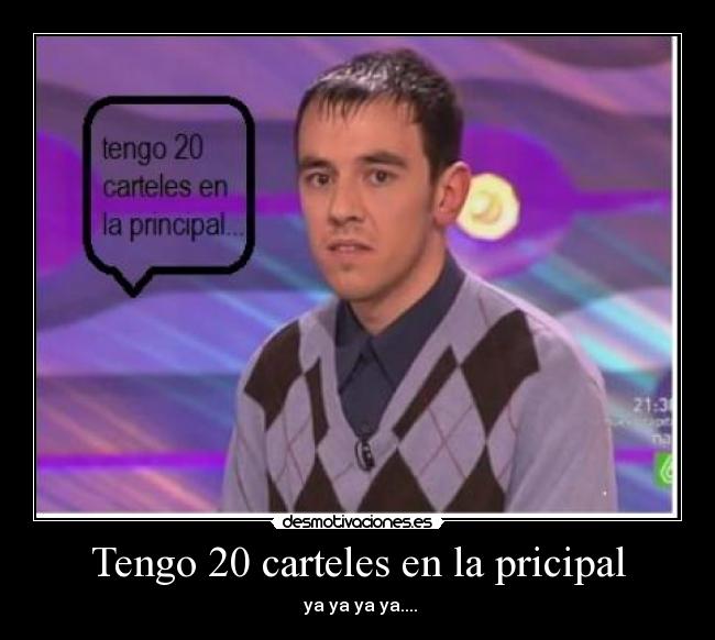 Tengo 20 carteles en la pricipal - 