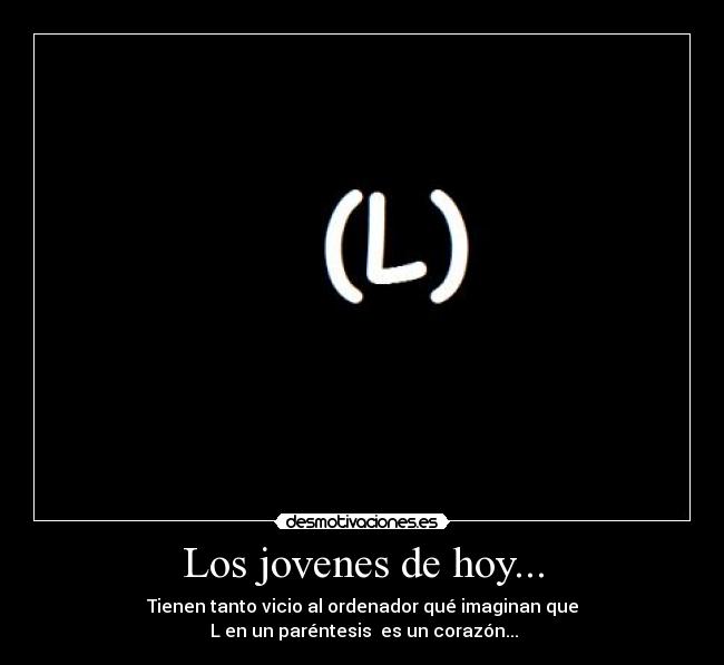 Los jovenes de hoy... -