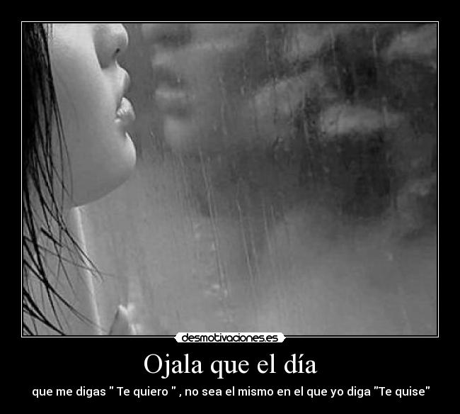 Ojala que el día -