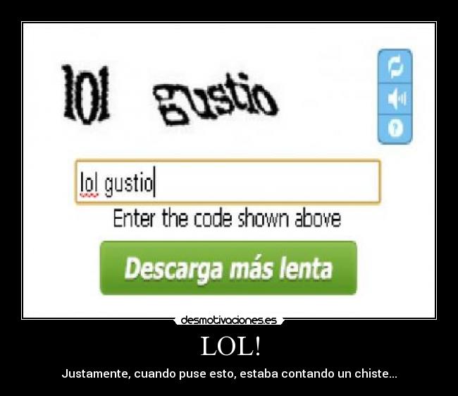 LOL! - Justamente, cuando puse esto, estaba contando un chiste...