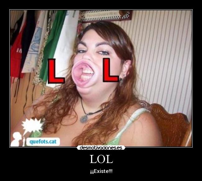 LOL - ¡¡¡Existe!!!