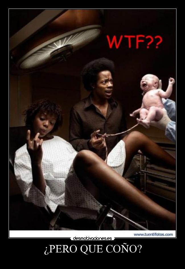 ¿PERO QUE COÑO? - 