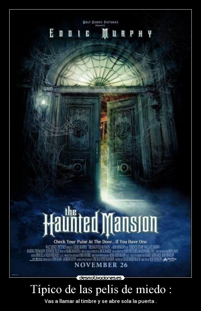 Típico de las pelis de miedo : -