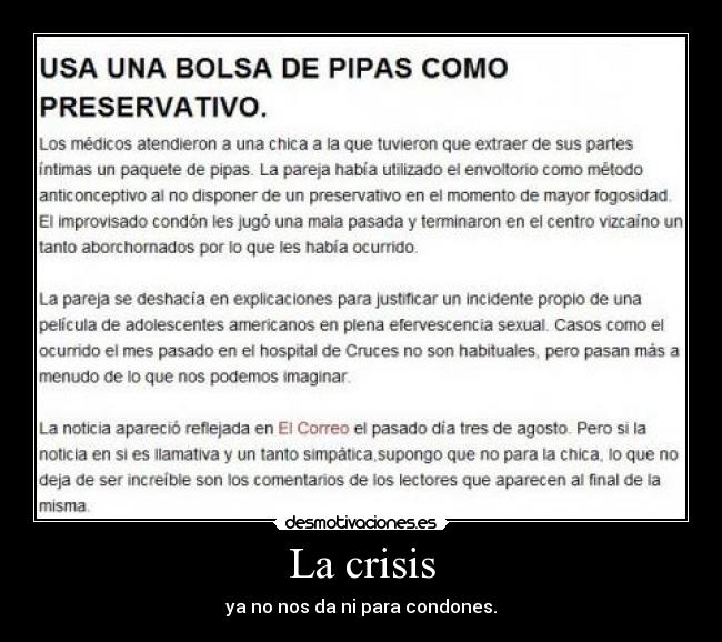 La crisis - ya no nos da ni para condones.