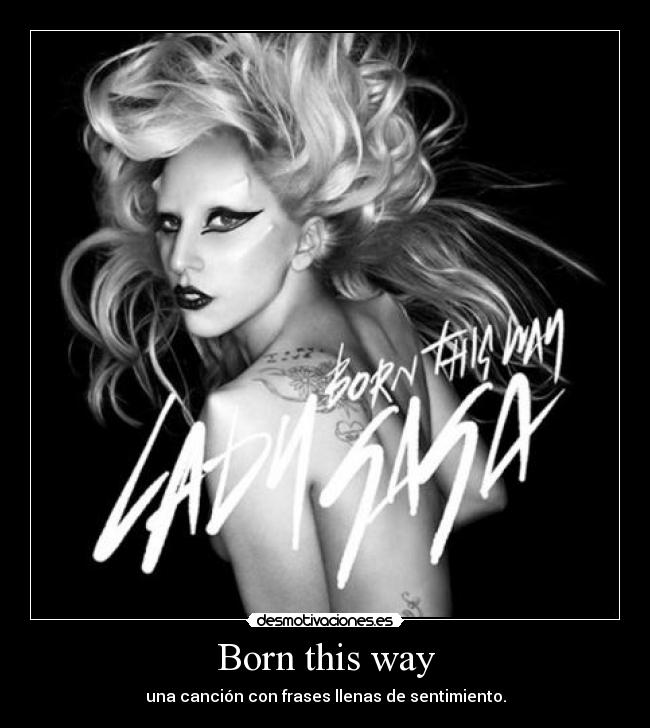 Born this way - una canción con frases llenas de sentimiento.