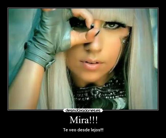 Mira!!! - Te veo desde lejos!!!