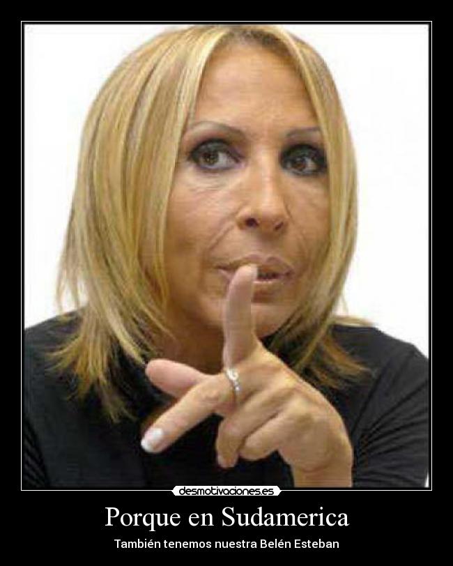 Porque en Sudamerica - También tenemos nuestra Belén Esteban