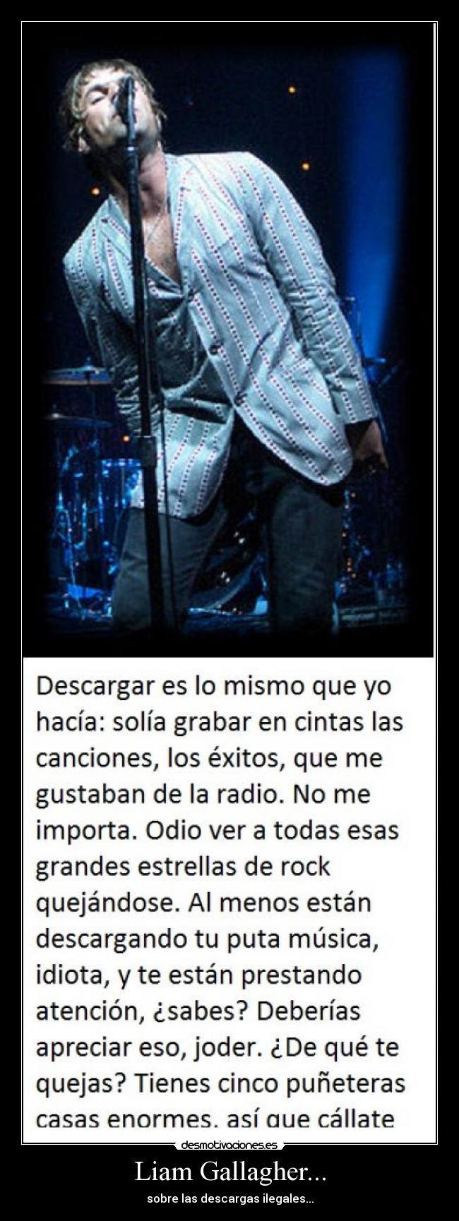 Liam Gallagher... - sobre las descargas ilegales...