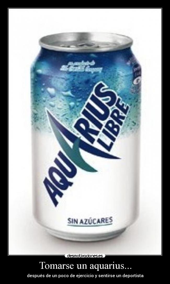 Tomarse un aquarius... - 