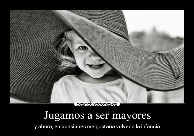 Jugamos a ser mayores -