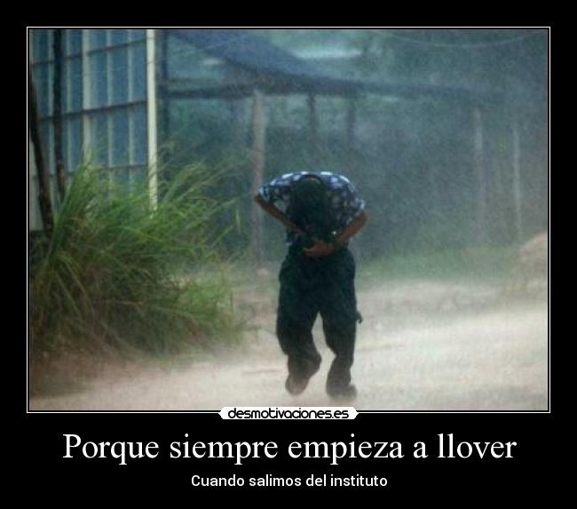 Porque siempre empieza a llover -