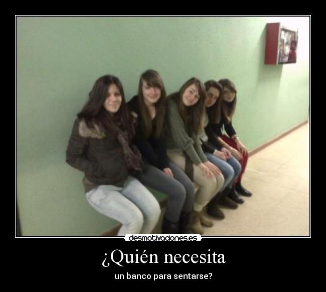¿Quién necesita -