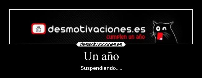 Un año - Suspendiendo.....