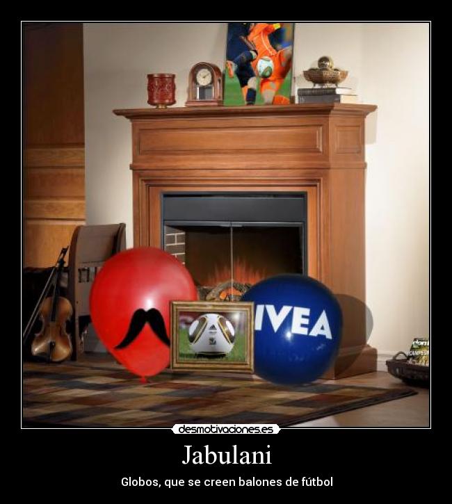 Jabulani - Globos, que se creen balones de fútbol