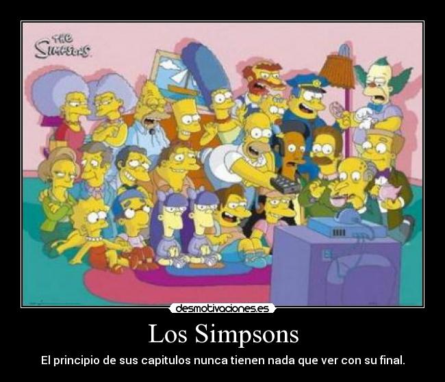 Los Simpsons - El principio de sus capitulos nunca tienen nada que ver con su final.