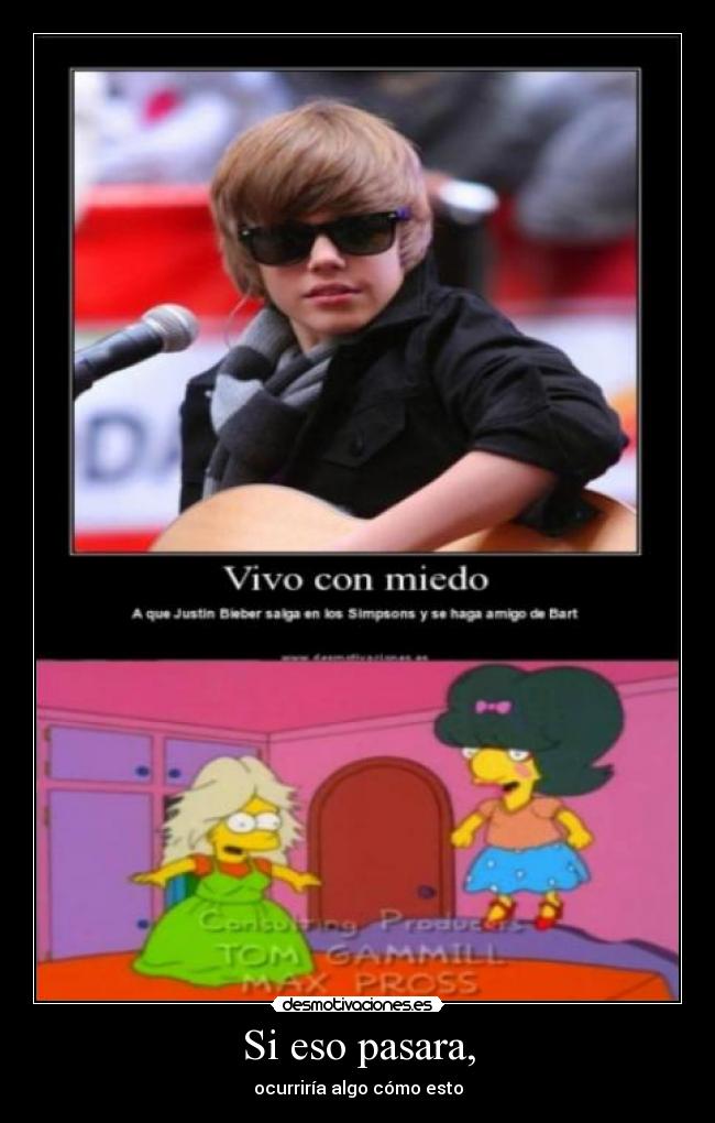 Si eso pasara, - ocurriría algo cómo esto