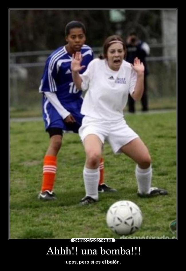 Ahhh!! una bomba!!! - upss, pero si es el balón.