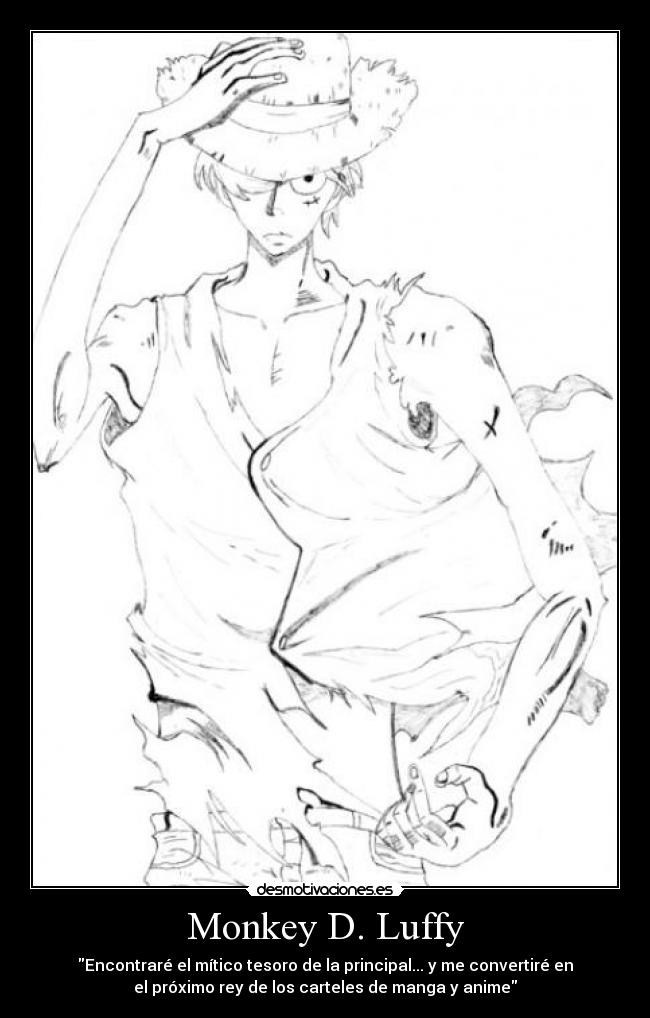 Monkey D. Luffy - Encontraré el mítico tesoro de la principal... y me convertiré en
el próximo rey de los carteles de manga y anime