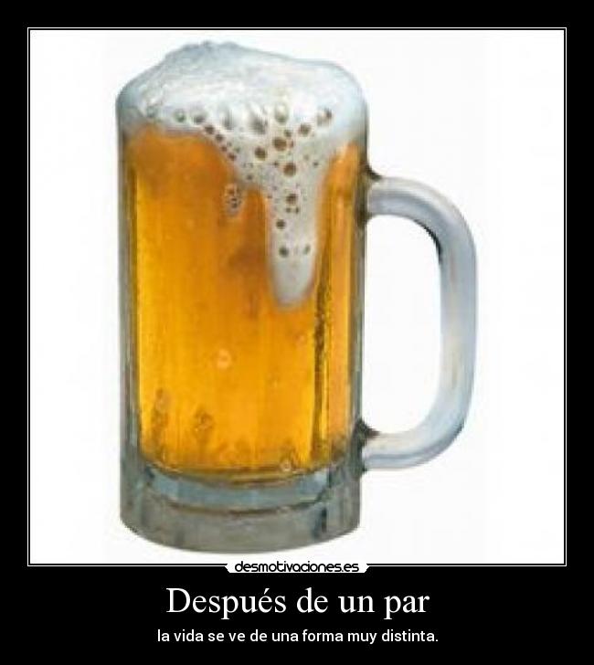 Después de un par - la vida se ve de una forma muy distinta.