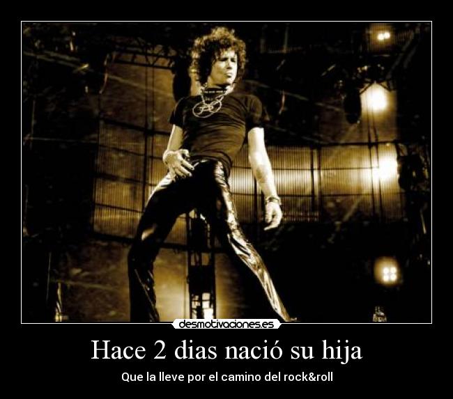 Hace 2 dias nació su hija - Que la lleve por el camino del rock&roll