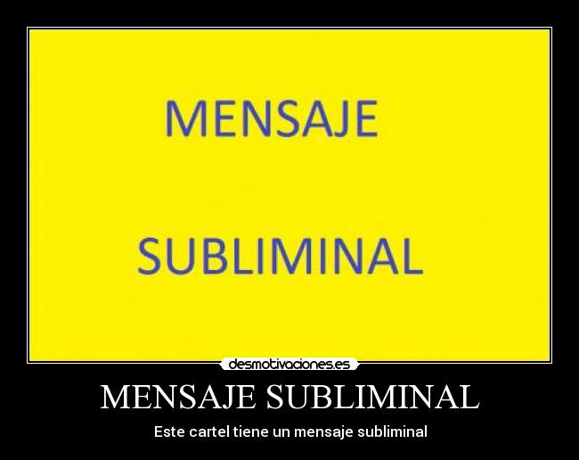 MENSAJE SUBLIMINAL - Este cartel tiene un mensaje subliminal