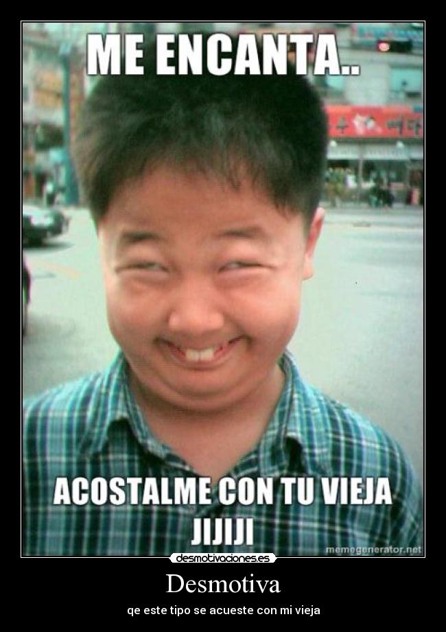 Desmotiva - qe este tipo se acueste con mi vieja