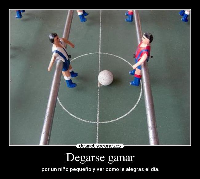Degarse ganar -