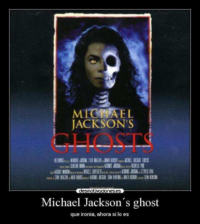Michael Jackson´s ghost - que ironia, ahora si lo es