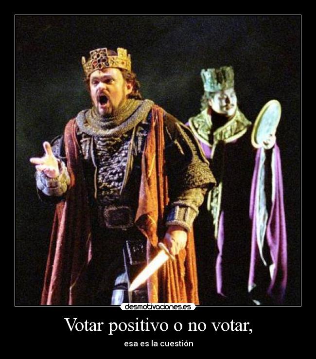 Votar positivo o no votar, -