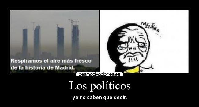Los políticos - ya no saben que decir.