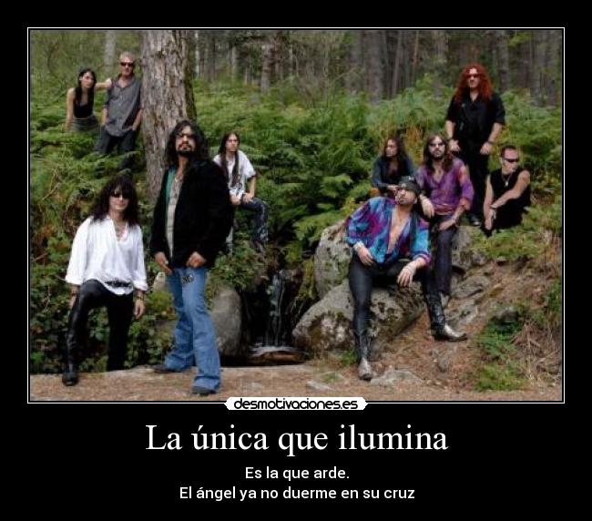 La única que ilumina - Es la que arde.
El ángel ya no duerme en su cruz