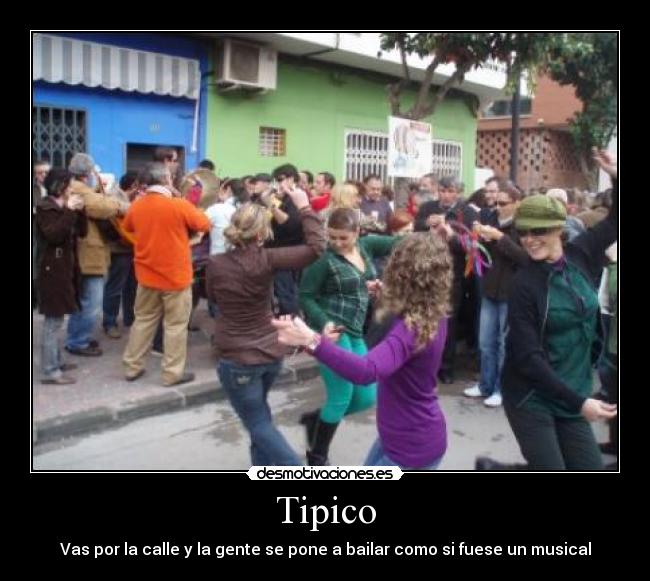 Tipico - Vas por la calle y la gente se pone a bailar como si fuese un musical