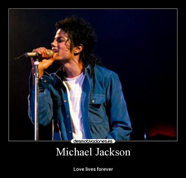 Michael Jackson -
Love lives forever