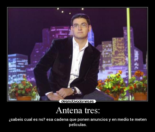 Antena tres: -