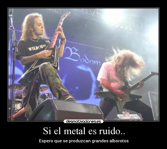 Si el metal es ruido.. -